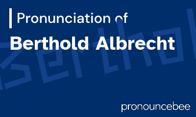 how to pronounce berthold-albrecht feature image