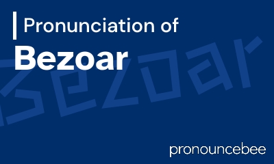 how to pronounce bezoar feature image