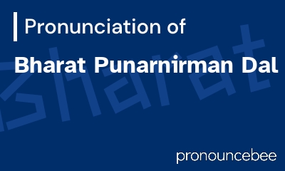 how to pronounce bharat-punarnirman-dal feature image