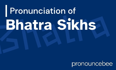 how to pronounce bhatra-sikhs feature image