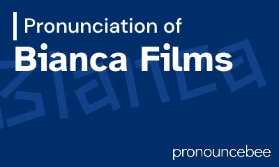 how to pronounce bianca-films feature image