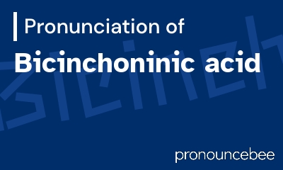 how to pronounce bicinchoninic-acid feature image