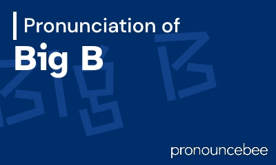 how to pronounce big-b feature image