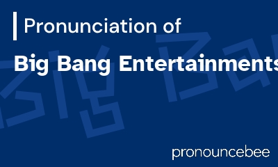 how to pronounce big-bang-entertainments feature image
