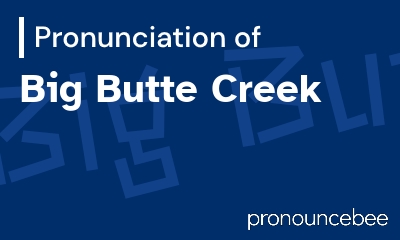 how to pronounce big-butte-creek feature image