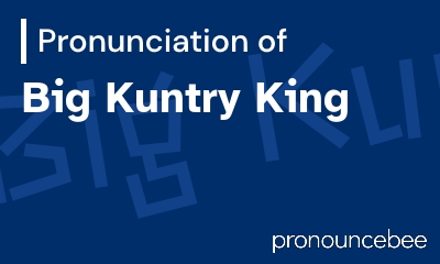 how to pronounce big-kuntry-king feature image