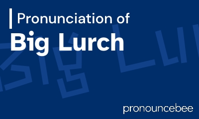 how to pronounce big-lurch feature image