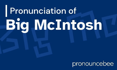 how to pronounce big-mcintosh feature image