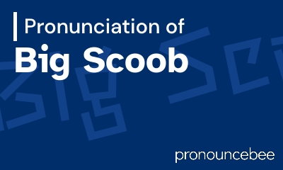 how to pronounce big-scoob feature image