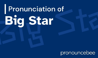 how to pronounce big-star feature image