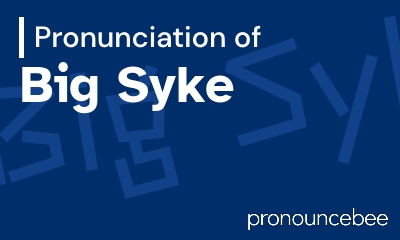 how to pronounce big-syke feature image
