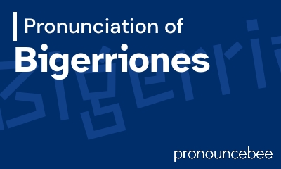 how to pronounce bigerriones feature image
