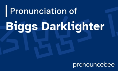 how to pronounce biggs-darklighter feature image