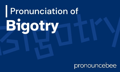 how to pronounce bigotry feature image