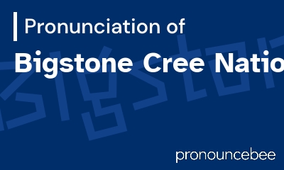 how to pronounce bigstone-cree-nation feature image
