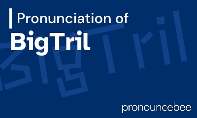how to pronounce bigtril feature image