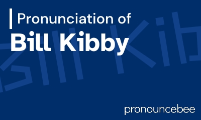 how to pronounce bill-kibby feature image