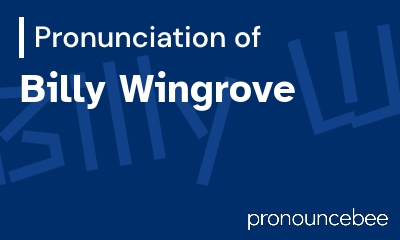how to pronounce billy-wingrove feature image