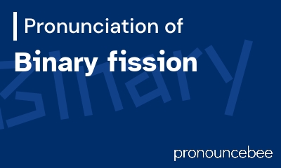 how to pronounce binary-fission feature image