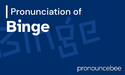 how to pronounce binge feature image
