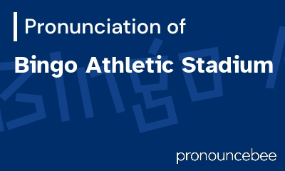 how to pronounce bingo-athletic-stadium feature image