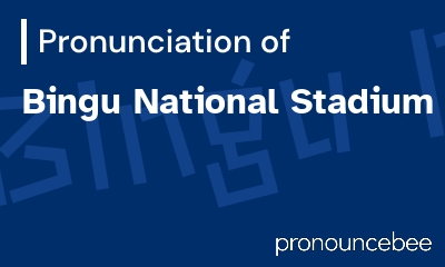 how to pronounce bingu-national-stadium feature image