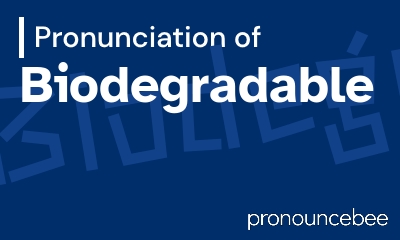 how to pronounce biodegradable feature image
