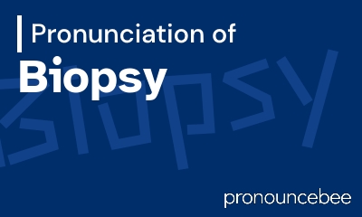 how to pronounce biopsy feature image