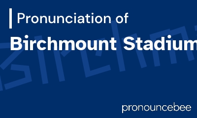 how to pronounce birchmount-stadium feature image