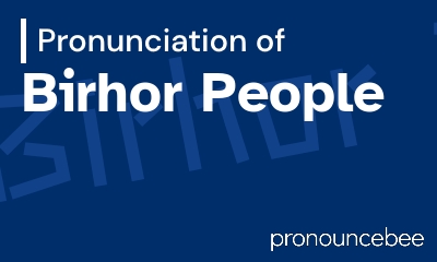 how to pronounce birhor-people feature image