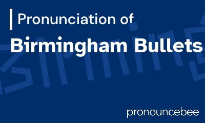 how to pronounce birmingham-bullets feature image