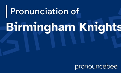 how to pronounce birmingham-knights feature image