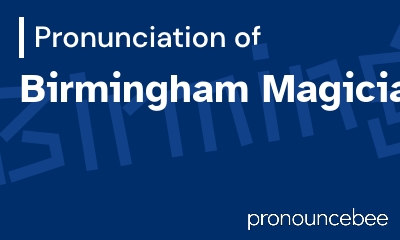 how to pronounce birmingham-magicians feature image