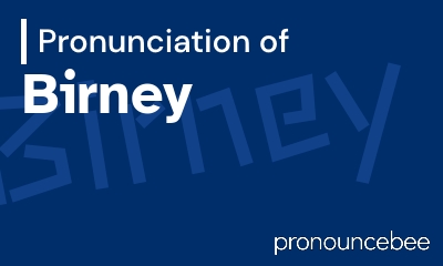 how to pronounce birney feature image