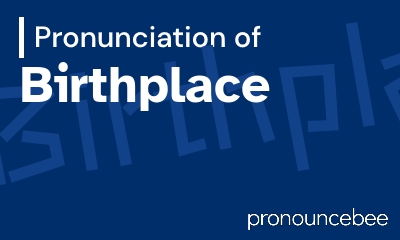 how to pronounce birthplace feature image