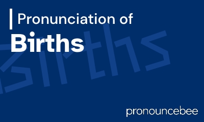 how to pronounce births feature image