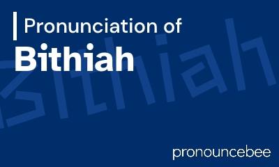 how to pronounce bithiah feature image