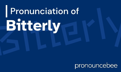 how to pronounce bitterly feature image