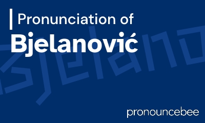 how to pronounce bjelanovi feature image