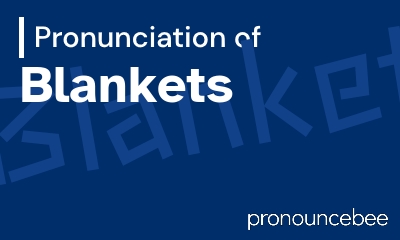how to pronounce blankets feature image