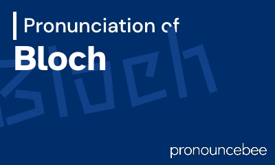 how to pronounce bloch feature image