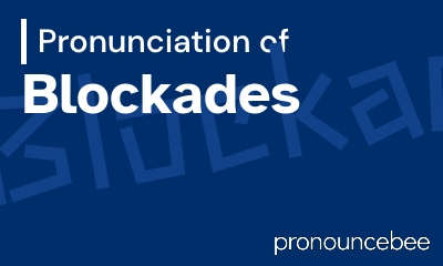 how to pronounce blockades feature image