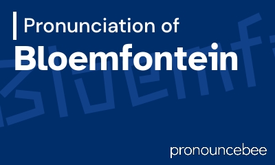 how to pronounce bloemfontein feature image