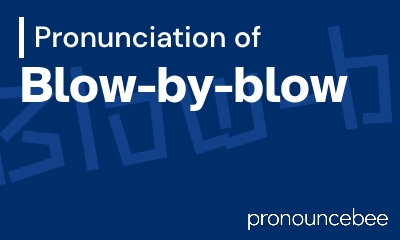 how to pronounce blow-by-blow feature image