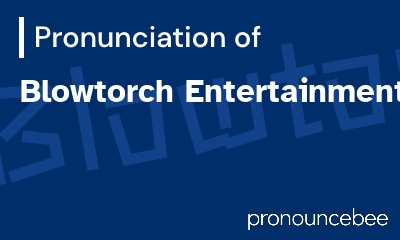 how to pronounce blowtorch-entertainment feature image