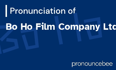 how to pronounce bo-ho-film-company-ltd feature image