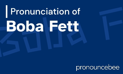 how to pronounce boba-fett feature image