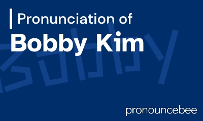 how to pronounce bobby-kim feature image