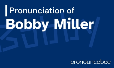 how to pronounce bobby-miller feature image