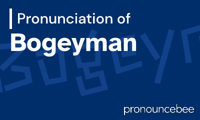 how to pronounce bogeyman feature image